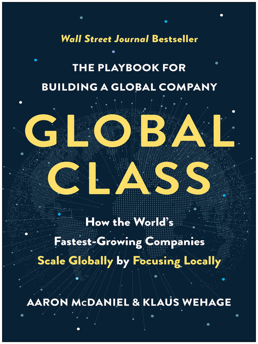Global Class: How the World's Fastest-Growing Companies Scale Globally by Focusing Locally 책표지